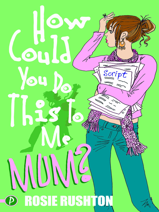 Title details for How Could You Do This To Me, Mum? by Rosie Rushton - Available